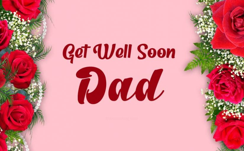 Detail Get Well Soon Dad Nomer 7