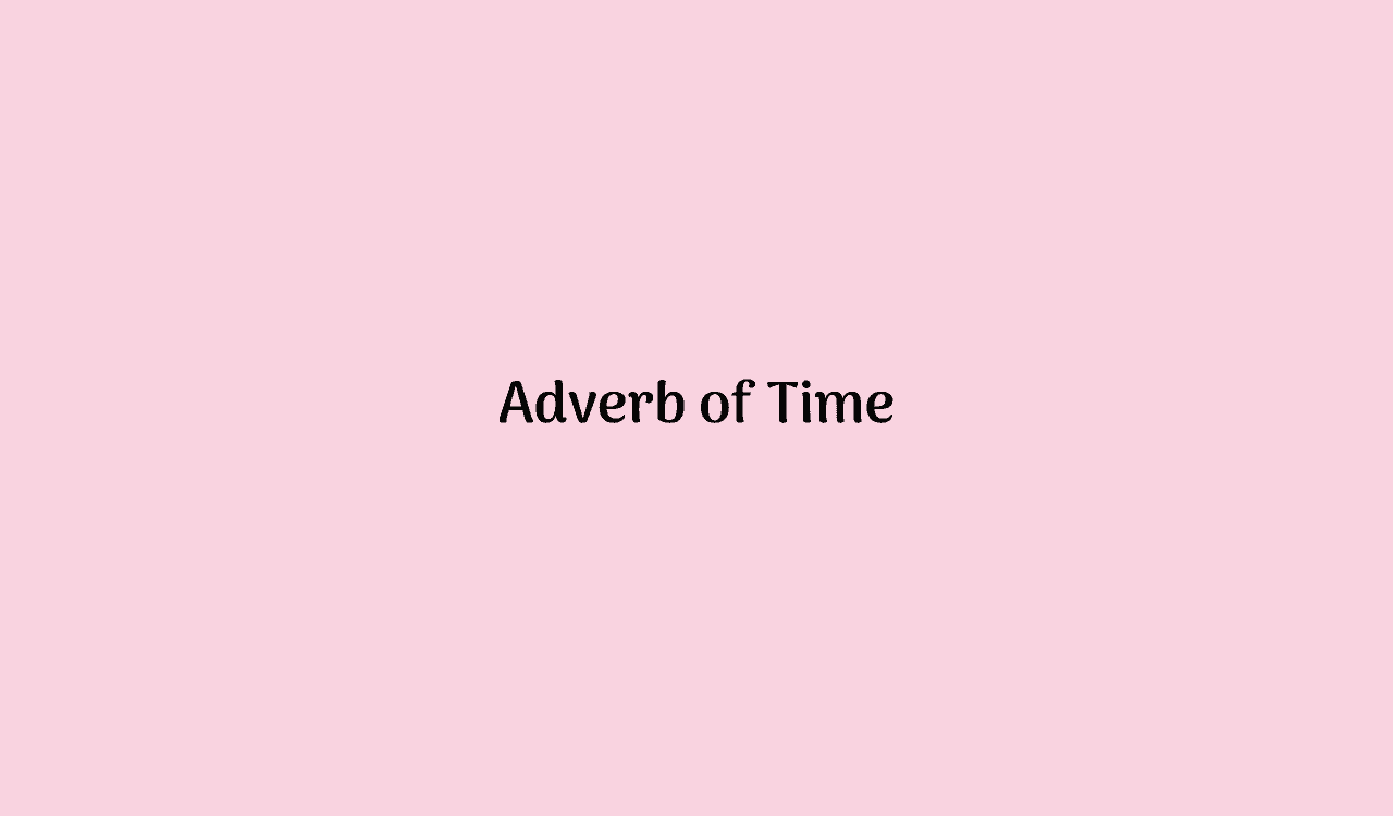 Detail Contoh Adverb Of Time Nomer 15