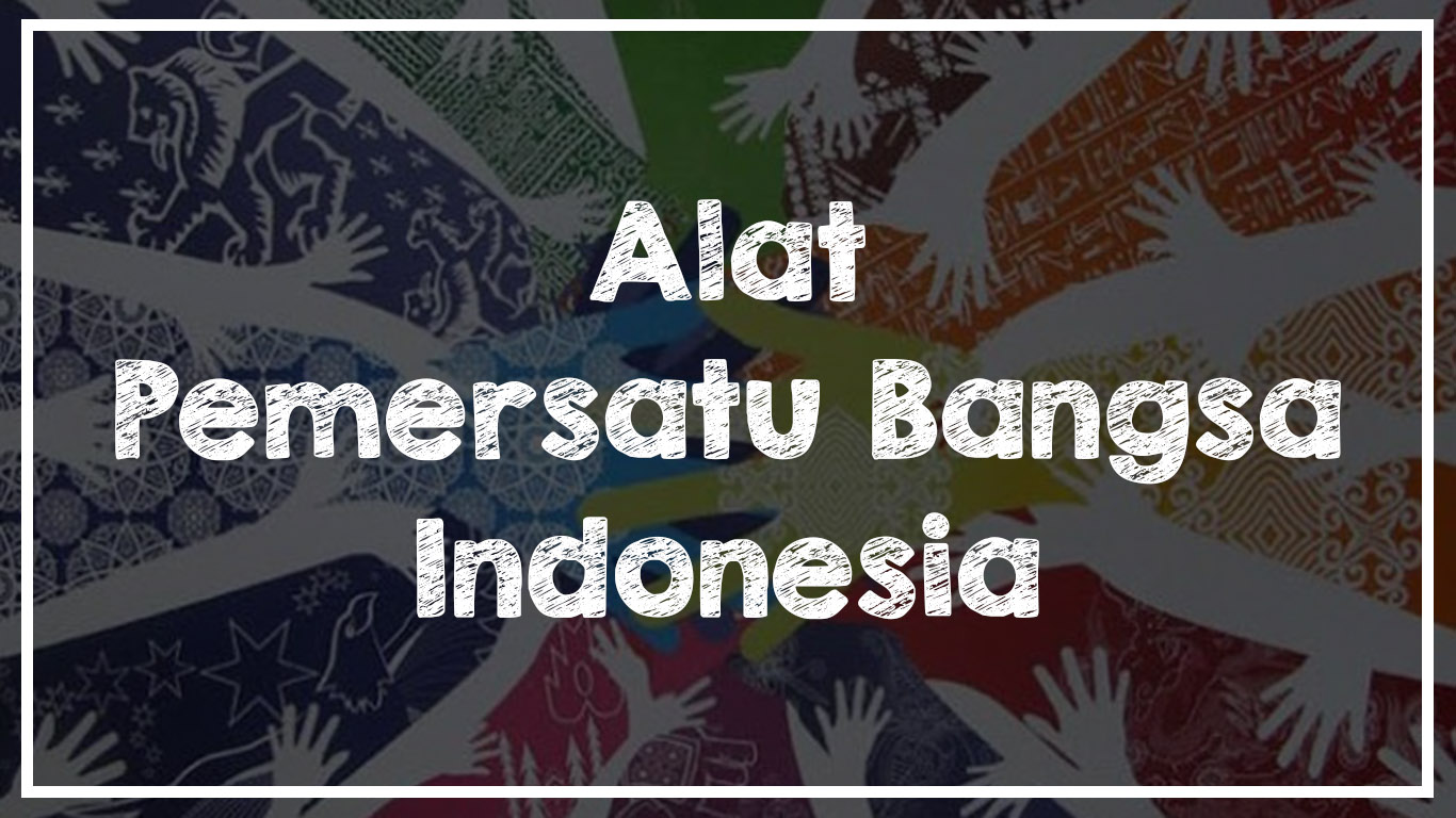 Detail Contoh Alat Pemersatu Bangsa Nomer 7