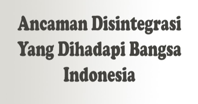 Detail Contoh Ancaman Disintegrasi Bangsa Nomer 26