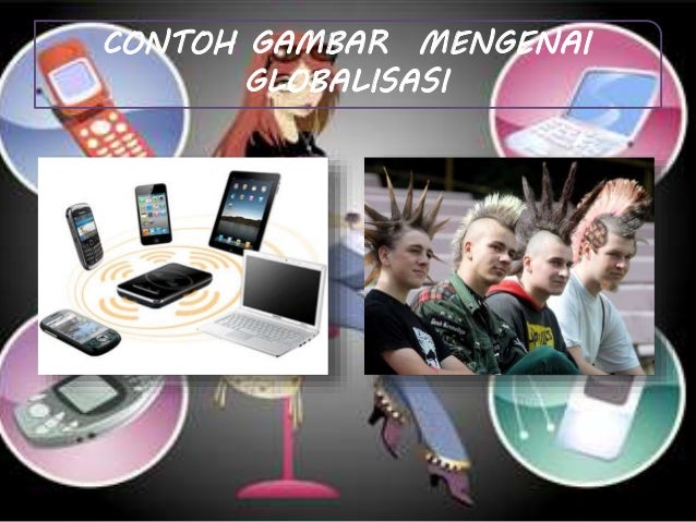 Detail Gambar Contoh Globalisasi Nomer 36