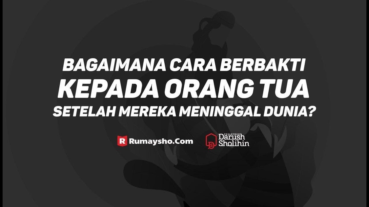 Detail Contoh Berbakti Kepada Orang Tua Yang Sudah Meninggal Nomer 36