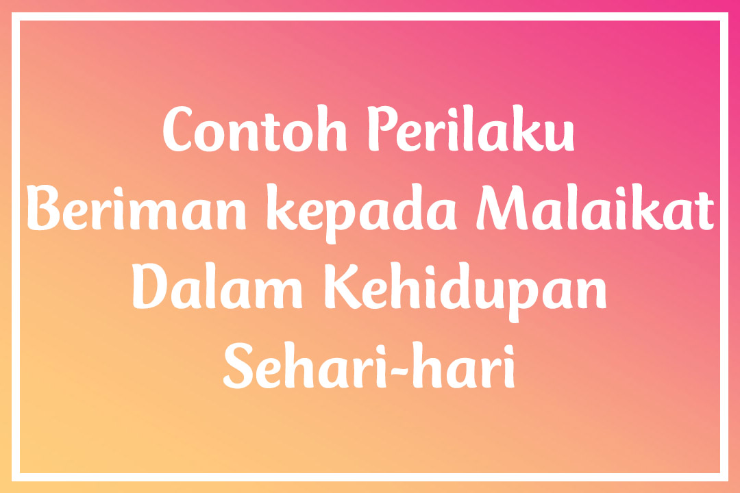 Detail Contoh Beriman Kepada Malaikat Nomer 2