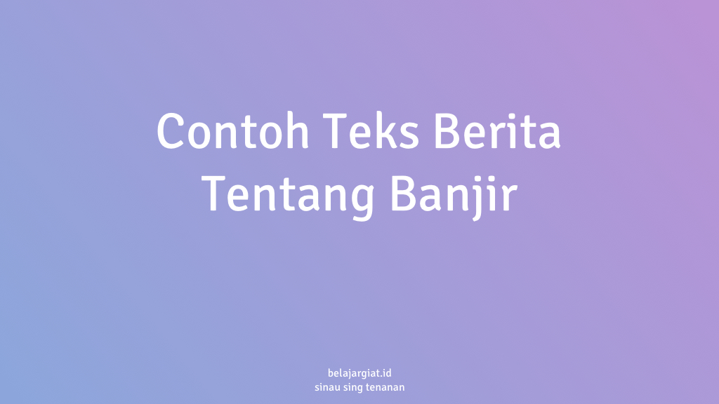 Detail Contoh Berita Banjir Nomer 2