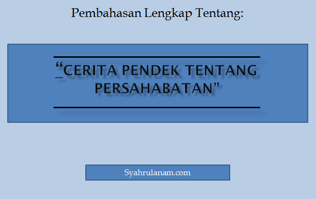 Detail Contoh Cerpen Tentang Persahabatan Nomer 55