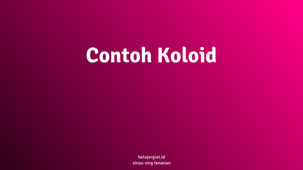 Detail Contoh Contoh Koloid Nomer 43