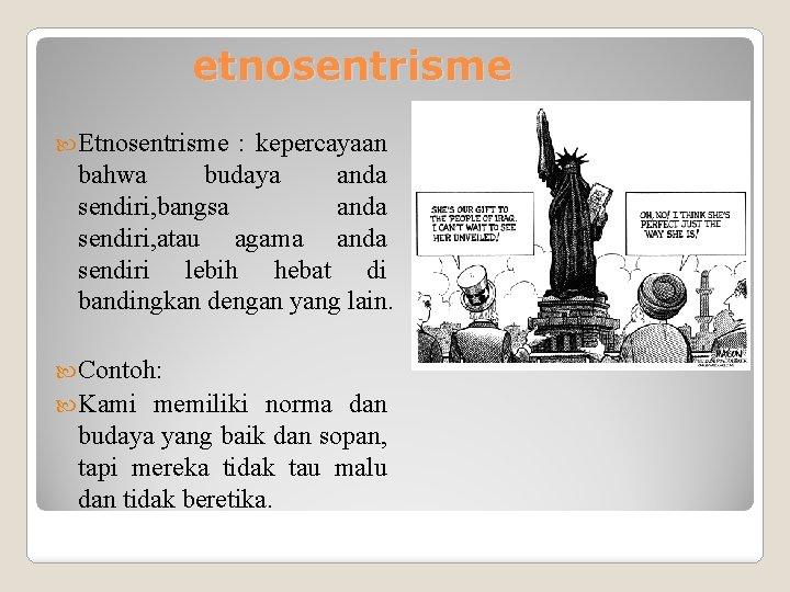 Detail Contoh Dari Etnosentrisme Nomer 9