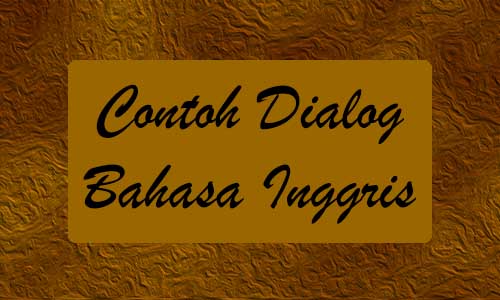 Detail Contoh Dialog Inggris Nomer 30