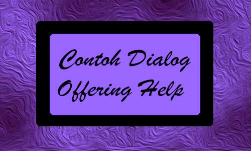 Detail Contoh Dialog Offering Help Nomer 26