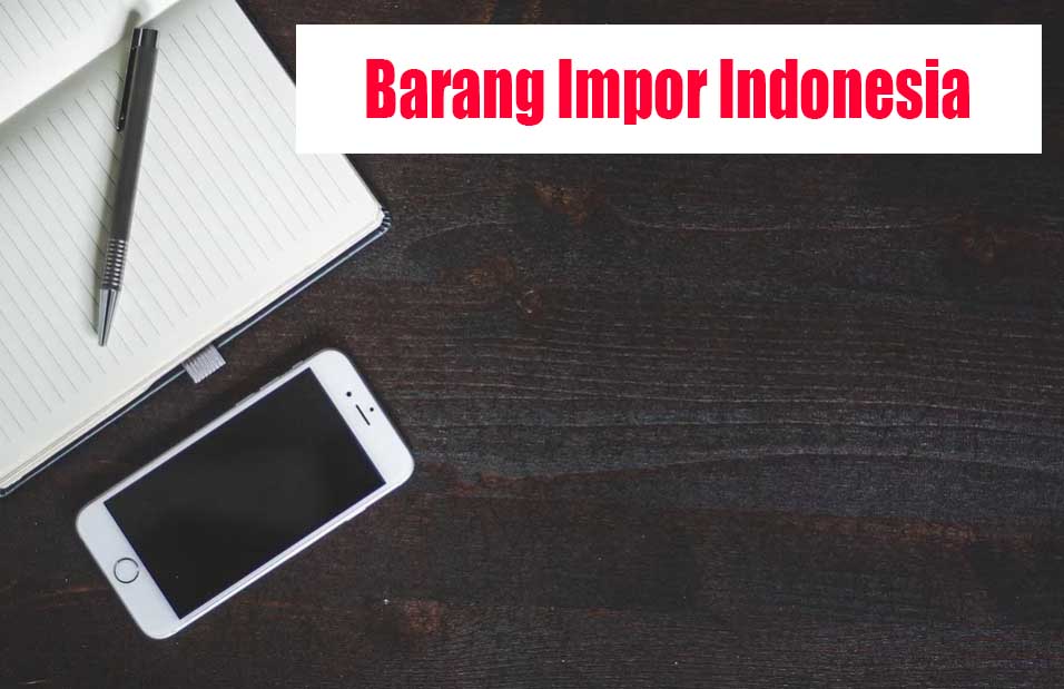 Detail Contoh Impor Indonesia Nomer 5