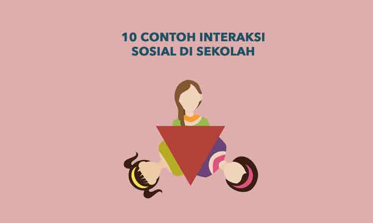Detail Contoh Interaksi Sosial Yang Ada Di Sekolah Nomer 32
