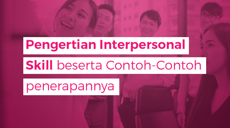 Contoh Interpersonal Skill - KibrisPDR