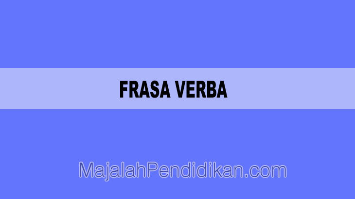 Detail Contoh Kalimat Frasa Verba Nomer 7