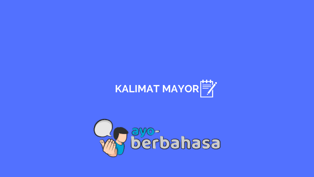 Detail Contoh Kalimat Mayor Nomer 8