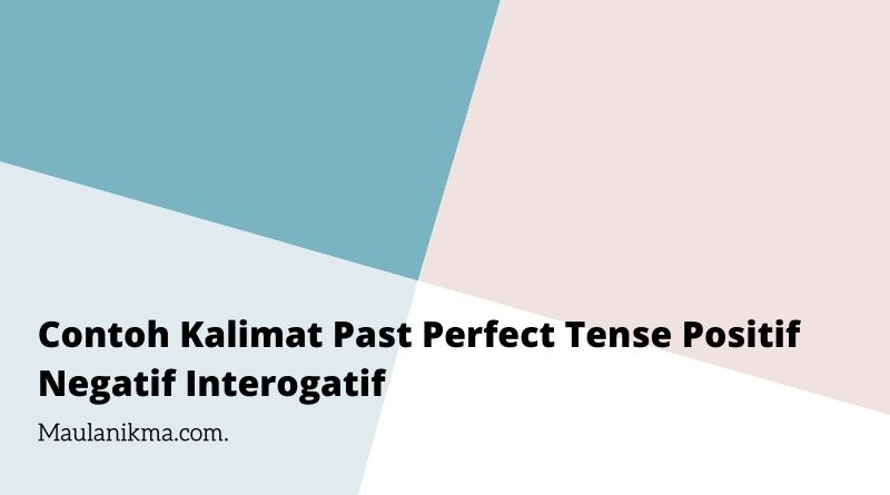Detail Contoh Kalimat Past Perfect Tense Positif Negatif Interogatif Nomer 36