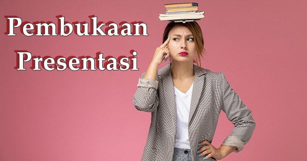 Detail Contoh Kalimat Pembuka Dan Penutup Presentasi Nomer 17