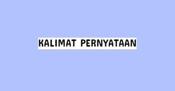 Detail Contoh Kalimat Pernyataan Nomer 4