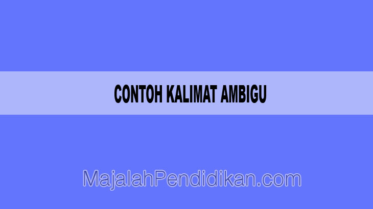 Detail Contoh Kalimat Tidak Ambigu Nomer 6