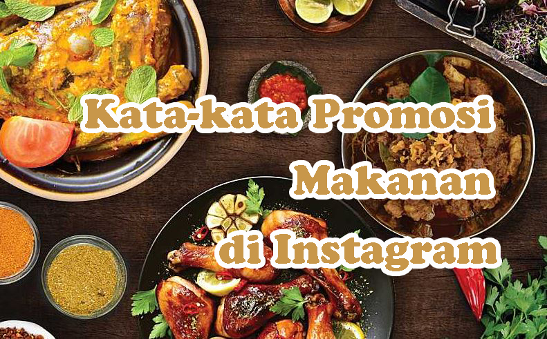 Contoh Kata Kata Promosi Makanan Di Instagram - KibrisPDR