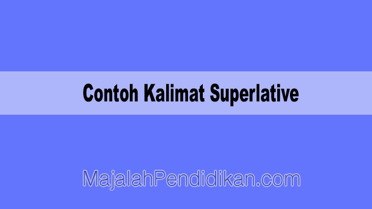 Detail Contoh Kata Superlative Nomer 14