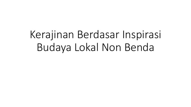 Detail Contoh Kerajinan Dengan Inspirasi Objek Budaya Lokal Nomer 52