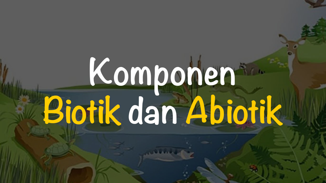 Detail Contoh Komponen Biotik Dan Abiotik Nomer 50