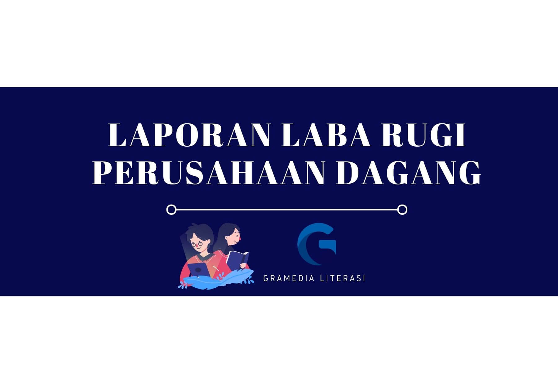Detail Contoh Laporan Laba Rugi Perusahaan Dagang Nomer 37