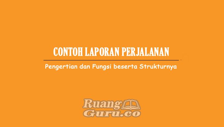 Detail Contoh Laporan Perjalanan Singkat Nomer 23