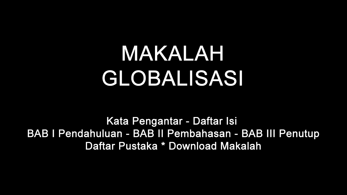 Detail Contoh Makalah Globalisasi Nomer 25