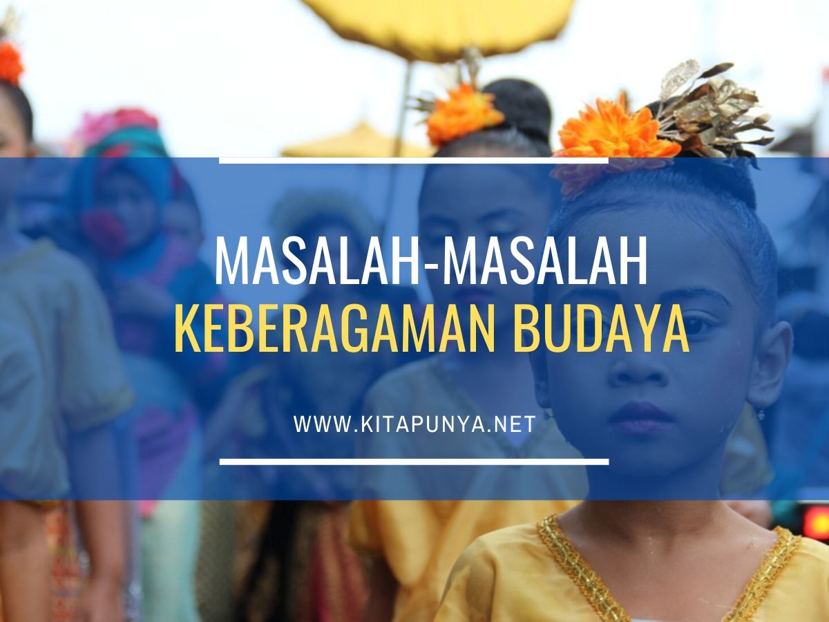 Detail Contoh Masalah Akibat Keberagaman Budaya Nomer 6