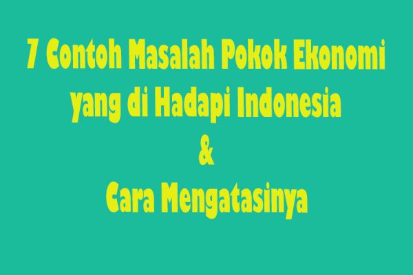 Detail Contoh Masalah Ekonomi Nomer 7