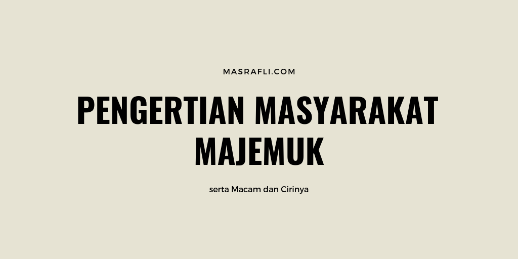 Detail Contoh Masyarakat Majemuk Nomer 40