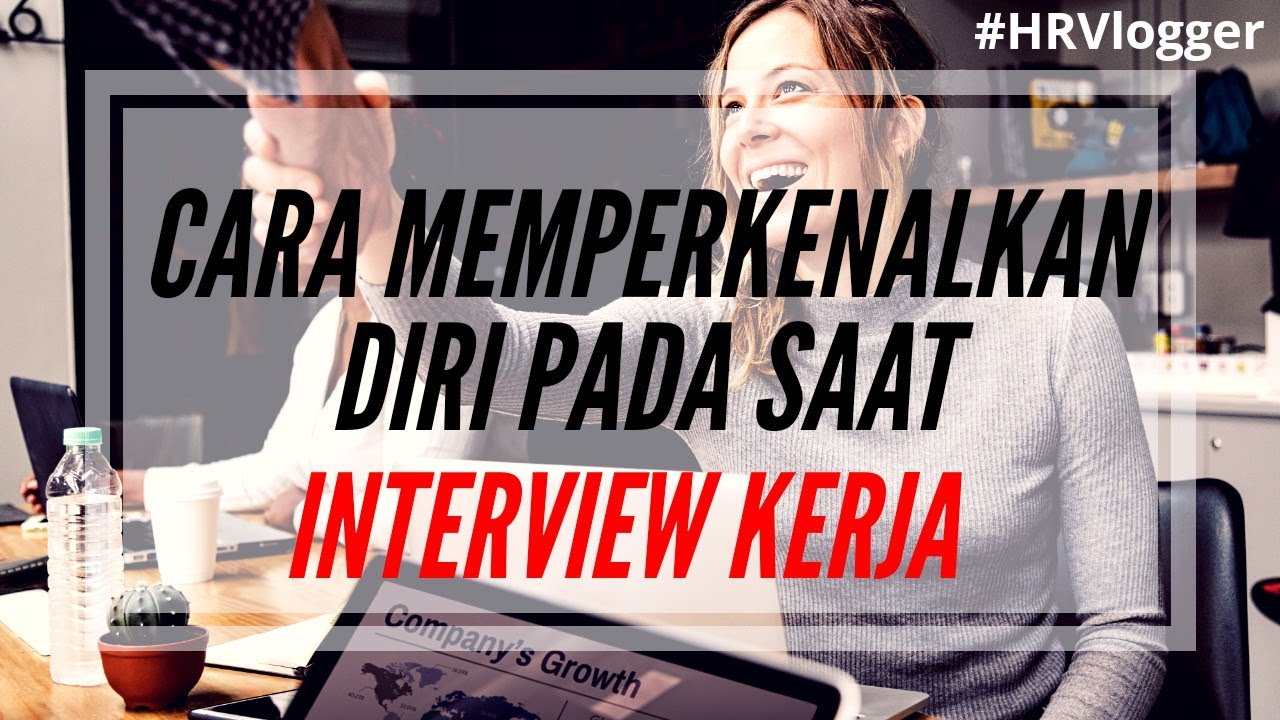 Detail Contoh Memperkenalkan Diri Saat Interview Nomer 35