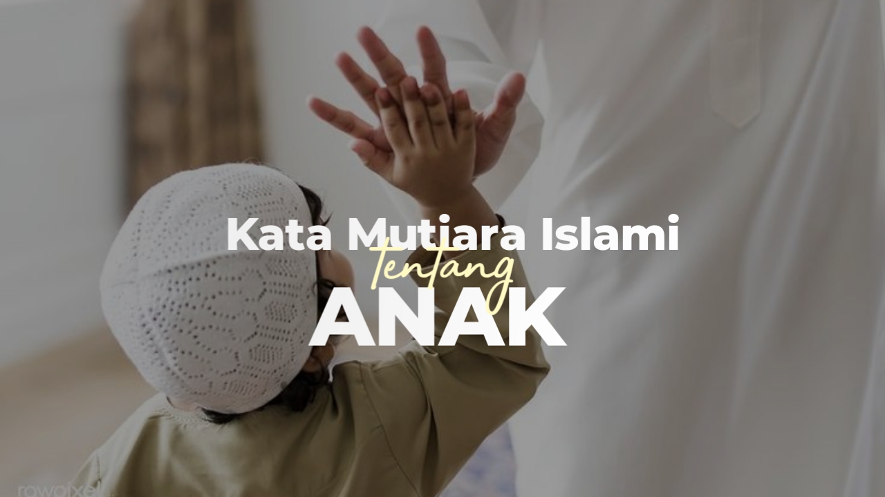 Detail Gambar Kata Bijak Tentang Anak Tercinta Nomer 35