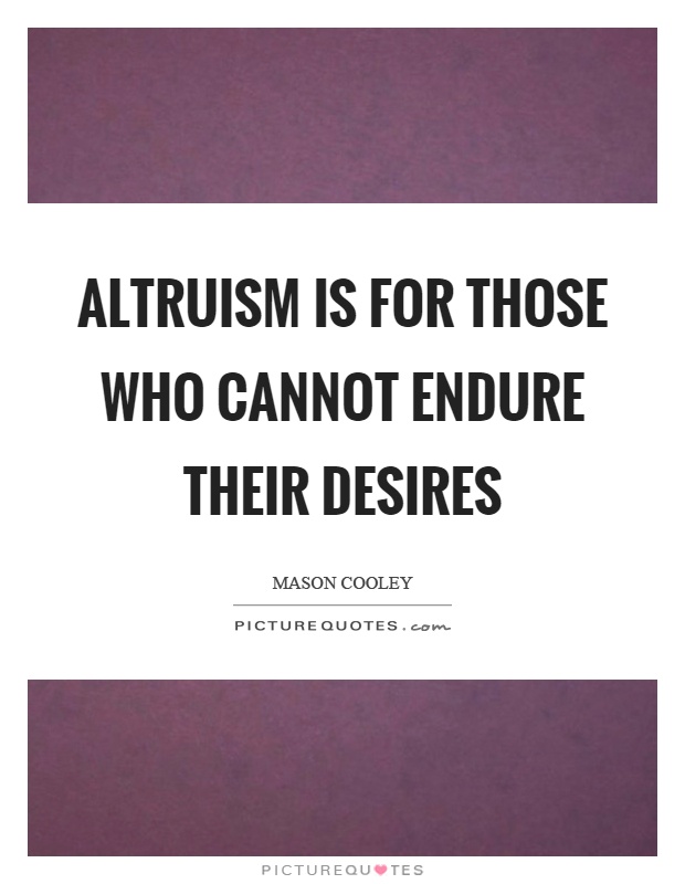 Detail Altruism Philosophy Quotes Nomer 3