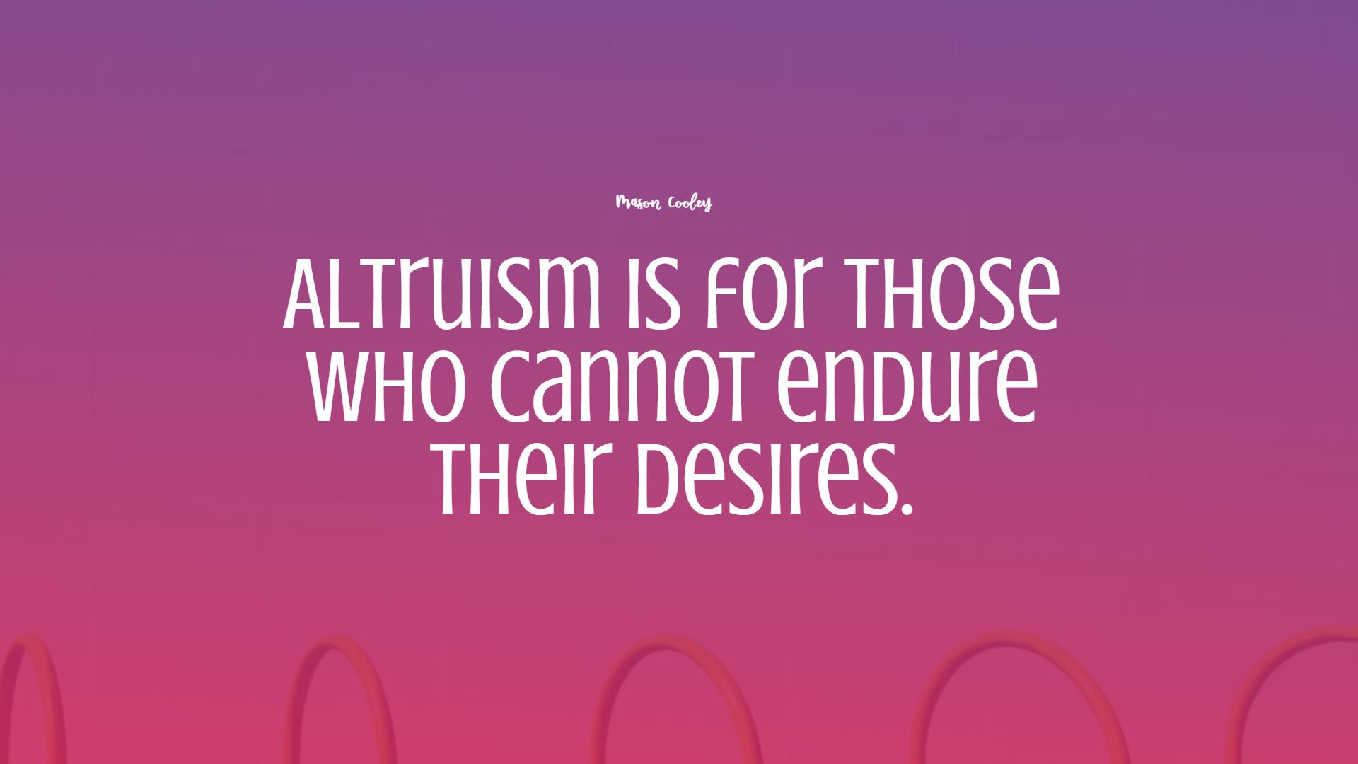 Detail Altruism Philosophy Quotes Nomer 34