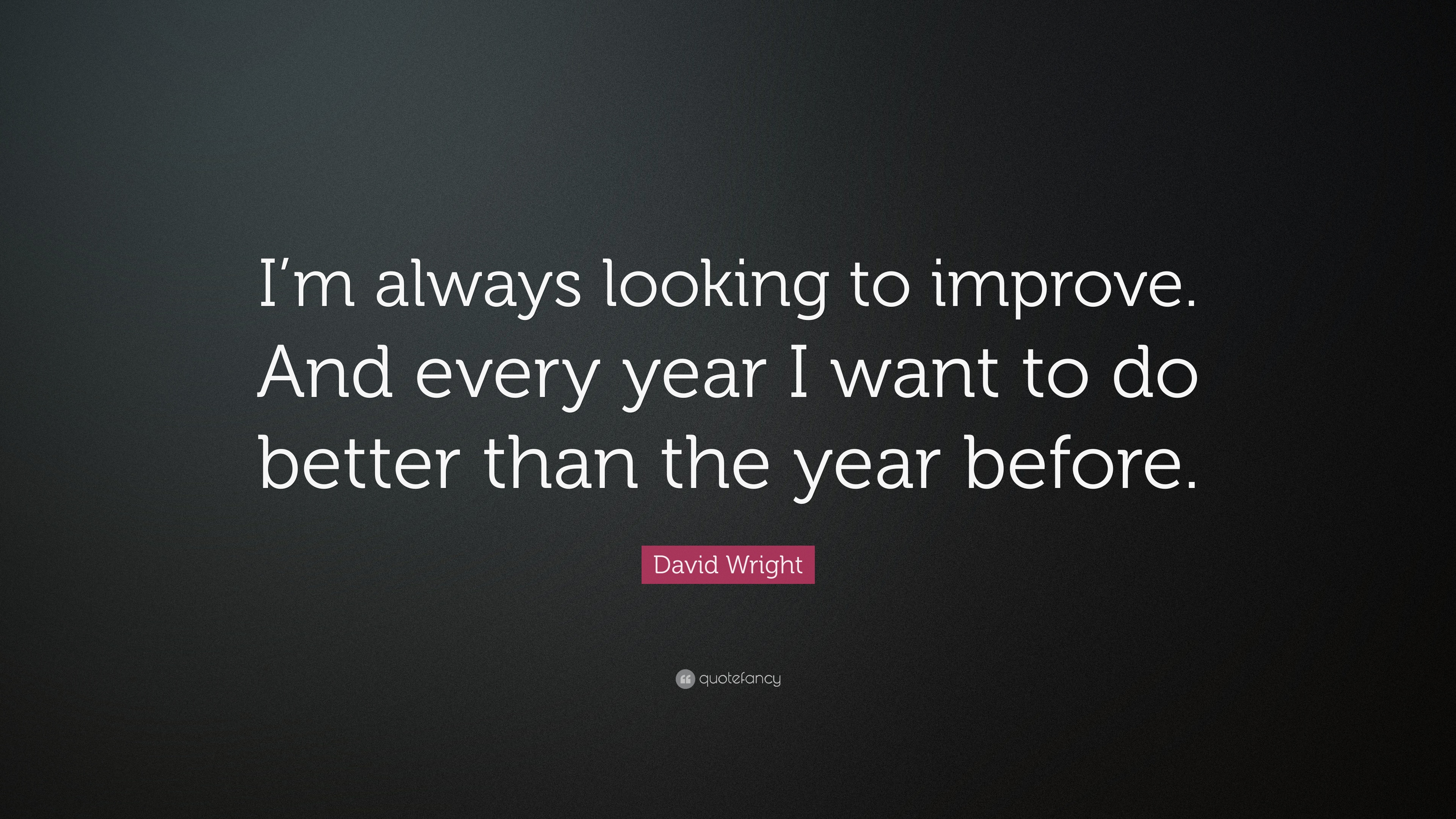 Detail Always Improving Quotes Nomer 23