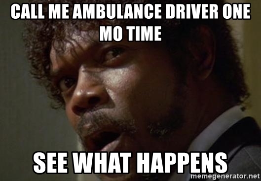 Detail Ambulance Driver Meme Nomer 55