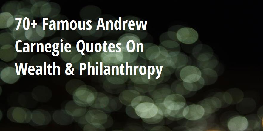 Detail Andrew Carnegie Quotes Nomer 44