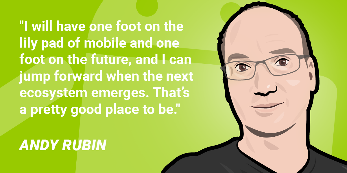 Detail Andy Rubin Quotes Nomer 3