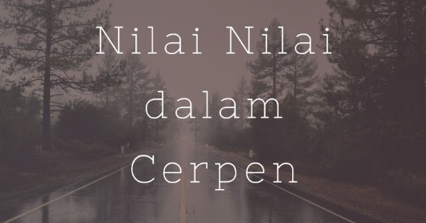 Detail Contoh Nilai Moral Dalam Cerpen Nomer 17