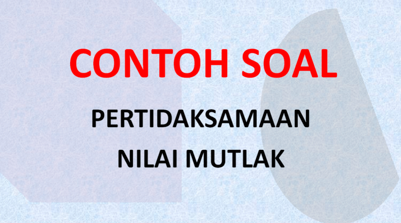 Detail Contoh Nilai Mutlak Nomer 54