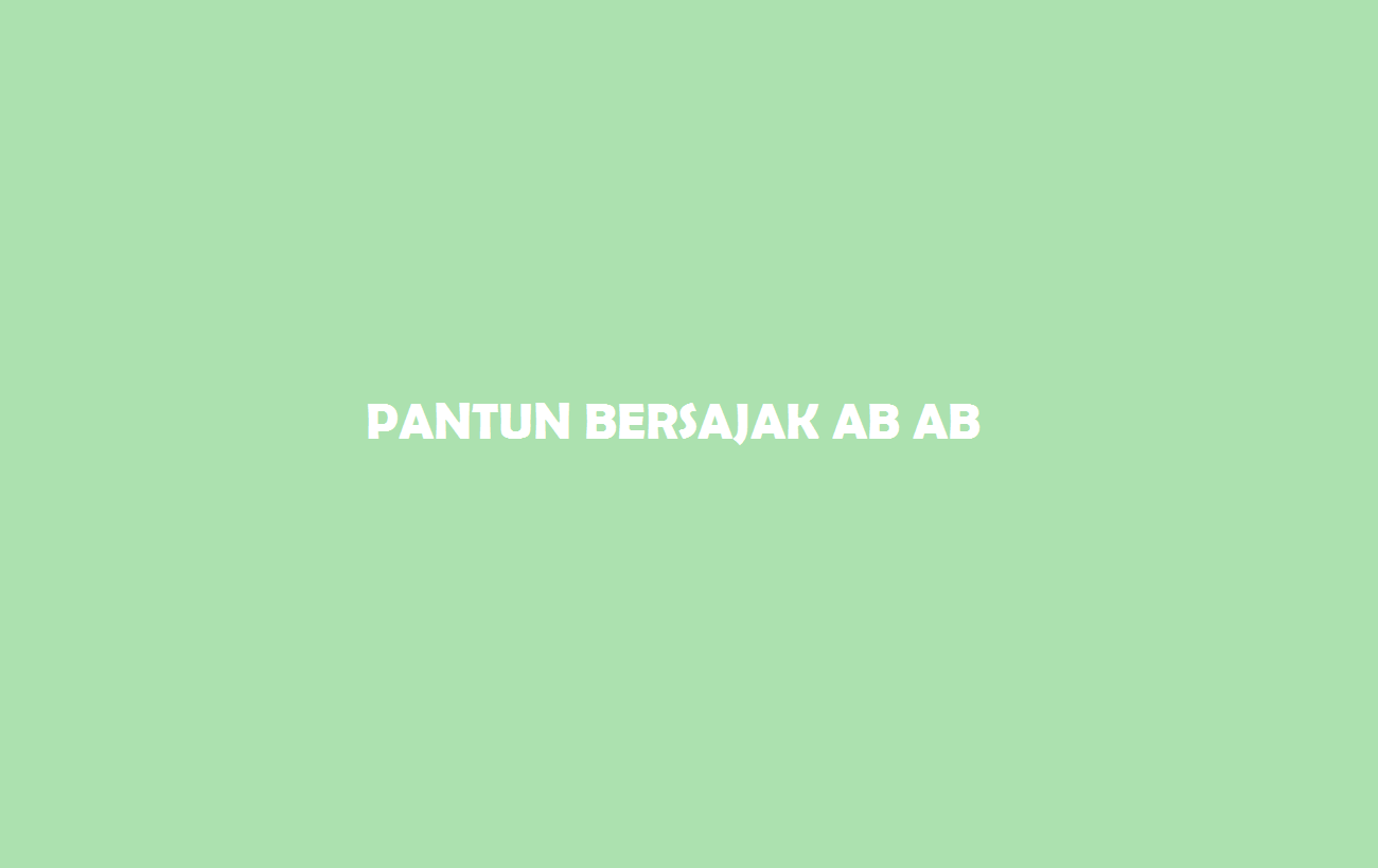 Detail Contoh Pantun Bersajak Abab Nomer 13