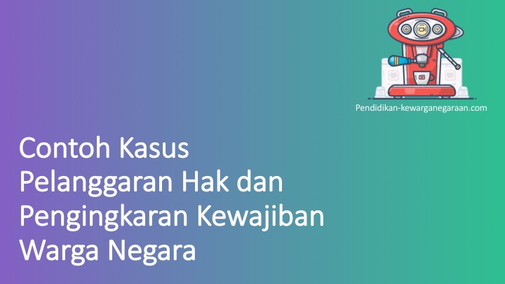 Detail Contoh Pelanggaran Hak Dan Kewajiban Warga Negara Nomer 12