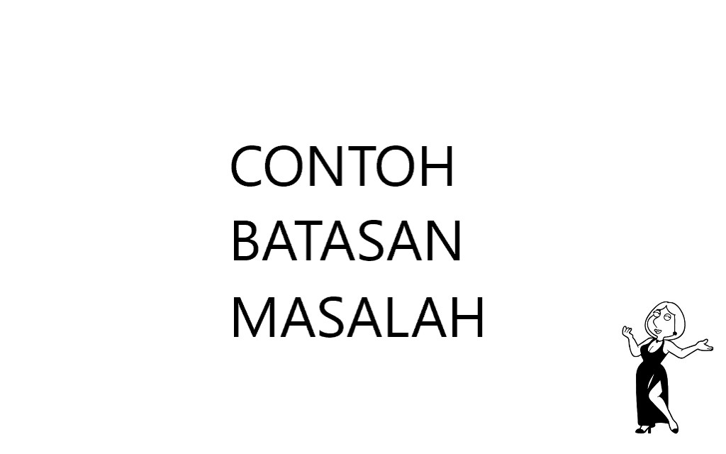 Contoh Pembatasan Masalah - KibrisPDR