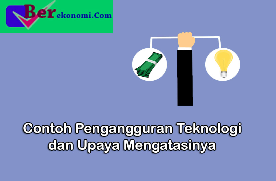 Contoh Pengangguran Teknologi - KibrisPDR