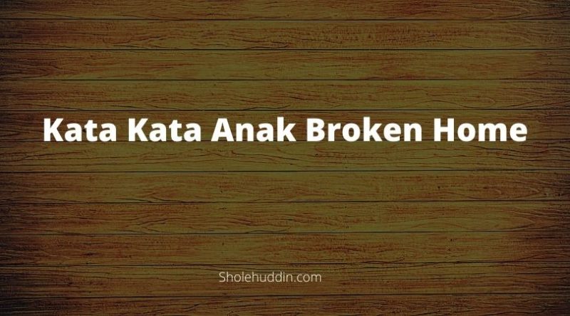 Detail Gambar Kata Kata Broken Home Nomer 53