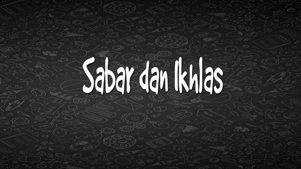 Detail Gambar Kata Sabar Dan Ikhlas Nomer 49