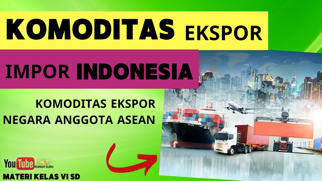 Detail Gambar Kegiatan Ekspor Indonesia Asean Nomer 8