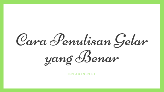 Detail Contoh Penulisan Gelar Yang Benar Nomer 24